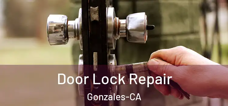 Door Lock Repair Gonzales-CA