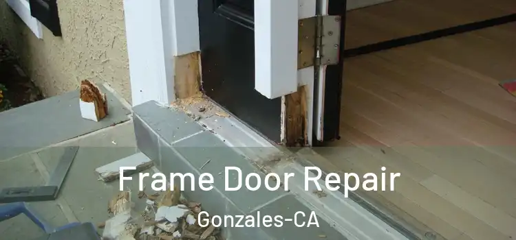 Frame Door Repair Gonzales-CA