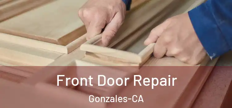  Front Door Repair Gonzales-CA