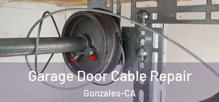  Garage Door Cable Repair Gonzales-CA